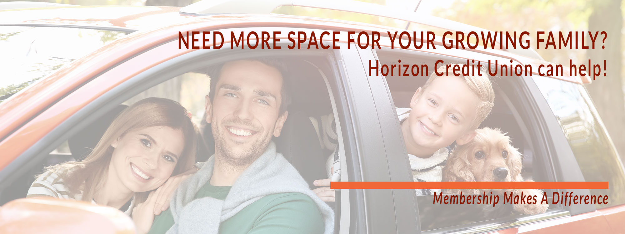 Need more space for your growing family? Horizon Credit Union can help! Membership Makes a Difference.
